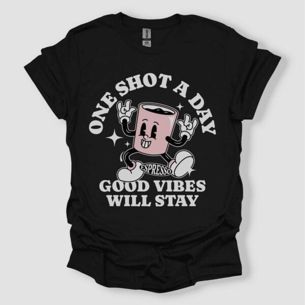 One Shot A Day Good Vibes Will Stay Unisex T-Shirt