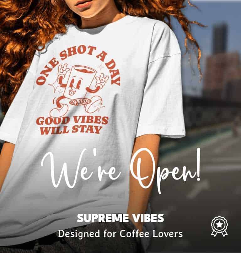 Supreme Vibes Hero Image. T-Shirts for Coffee Lovers