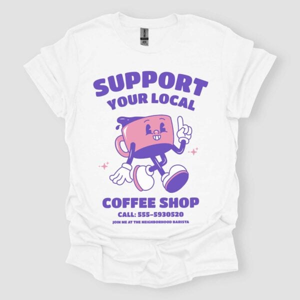 Funny Support Your Local Coffee Shop T-Shirt