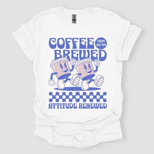 Coffee Brewed Attitude Renewed Black Unisex T Shirt White