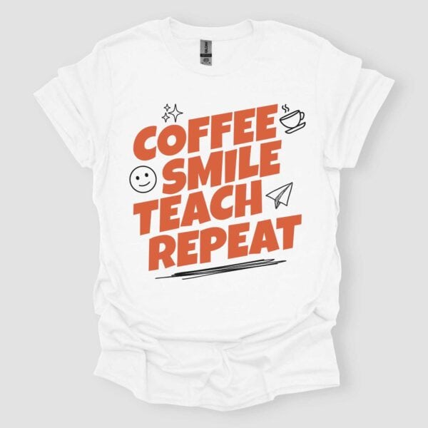 Coffee Smile Teach Repeat T Shirt Unisex White