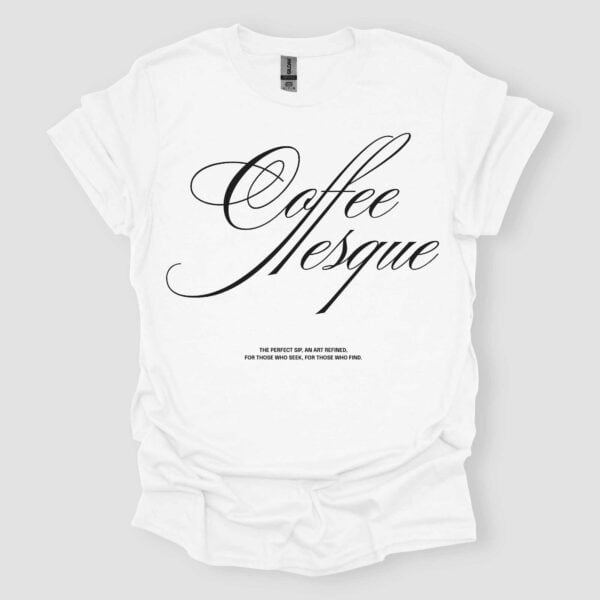 Coffeeesque T Shirt Unisex White