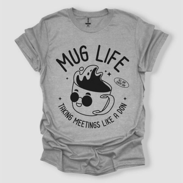 Mug Life Graphic T Shirt Unisex Sport Grey