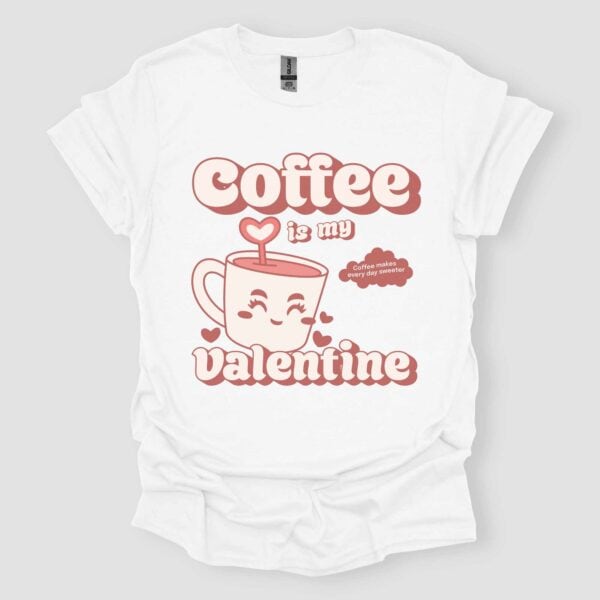 Coffee Is My Valentine Mascot T Shirt White