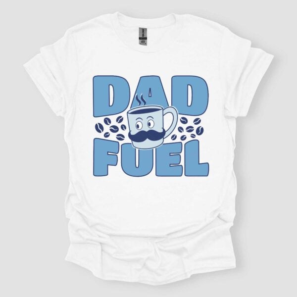 Dad Fuel Coffee Lover Father's Day Gift T Shirt White