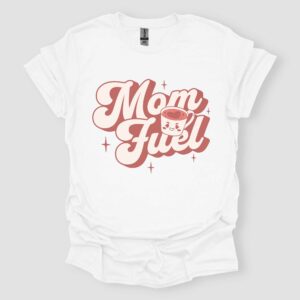 Mom Fuel Coffee Lover Mother's Day Gift T Shirt White