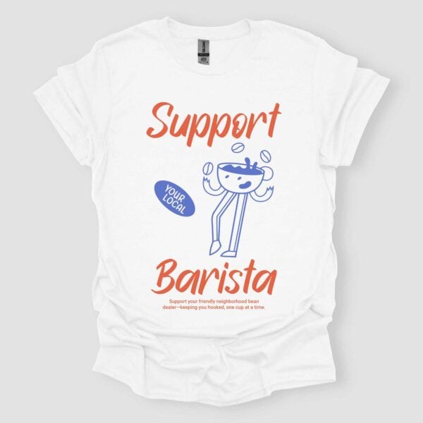 Support Your Local Barista White Unisex T Shirt