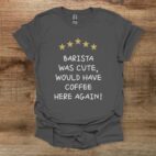Barista was cool charocal t shirt unisex