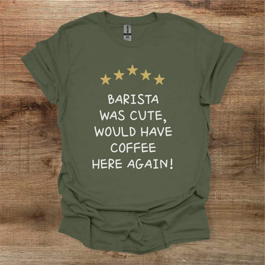 Barista Was Cool Military Green T-Shirt Unisex Barista was cool military green t shirt unisex