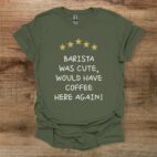 Barista was cool military green t shirt unisex