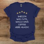 Barista was cool navy t shirt unisex