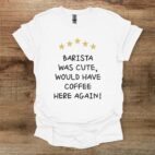 Barista was cool white t shirt unisex
