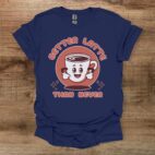 Better latte than never navy t shirt unisex