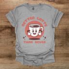 Better latte than never sport grey t shirt unisex