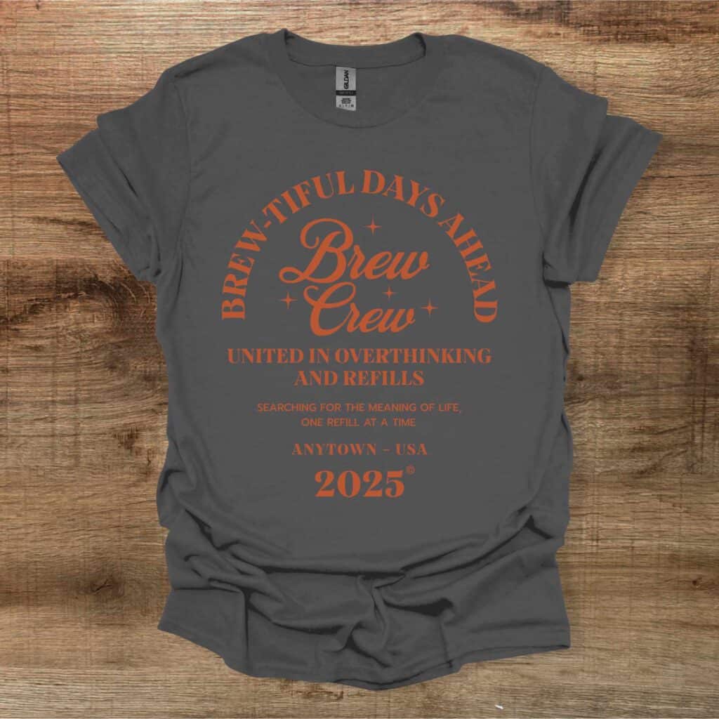 Brewtiful Days Ahead Charocal T-Shirt Unisex Brewtiful days ahead charocal t shirt unisex