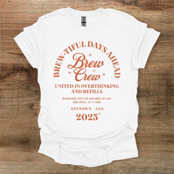 Brewtiful days ahead white t shirt unisex