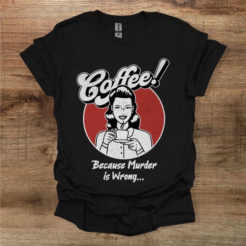 Coffee because murder is wrong vintage black t shirt unisex