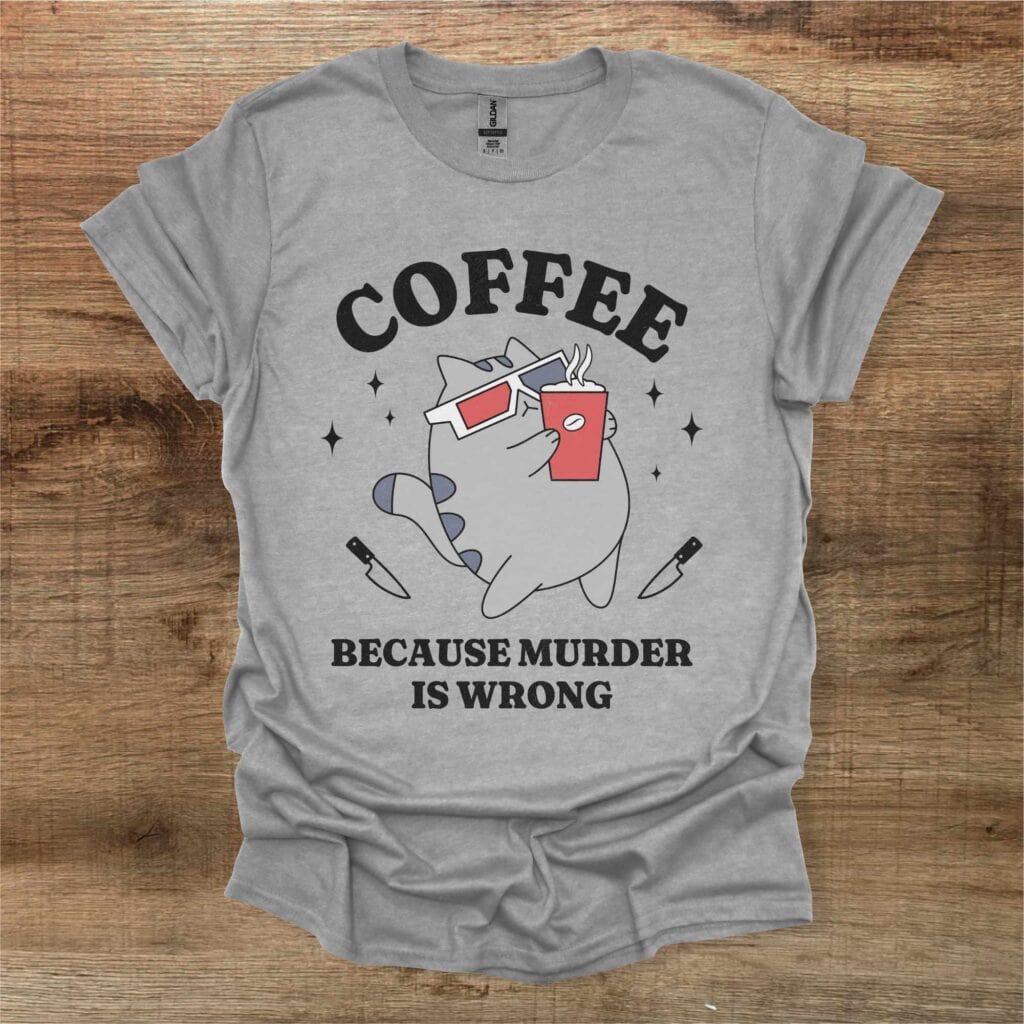Coffee Because Murder is Wrong Sport Grey T-Shirt Unisex Coffee because murder is wrong sport grey t shirt unisex