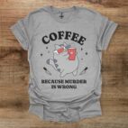 Coffee because murder is wrong sport grey t shirt unisex