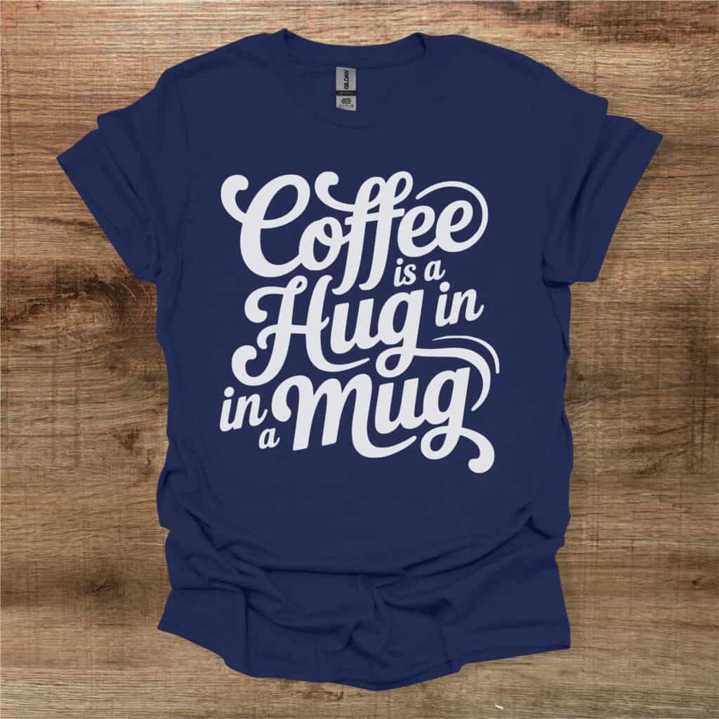 Coffee Is A Hug In A Mug Navy T-Shirt Unisex Coffee is a hug in a mug navy t shirt unisex