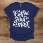 Coffee is a hug in a mug navy t shirt unisex