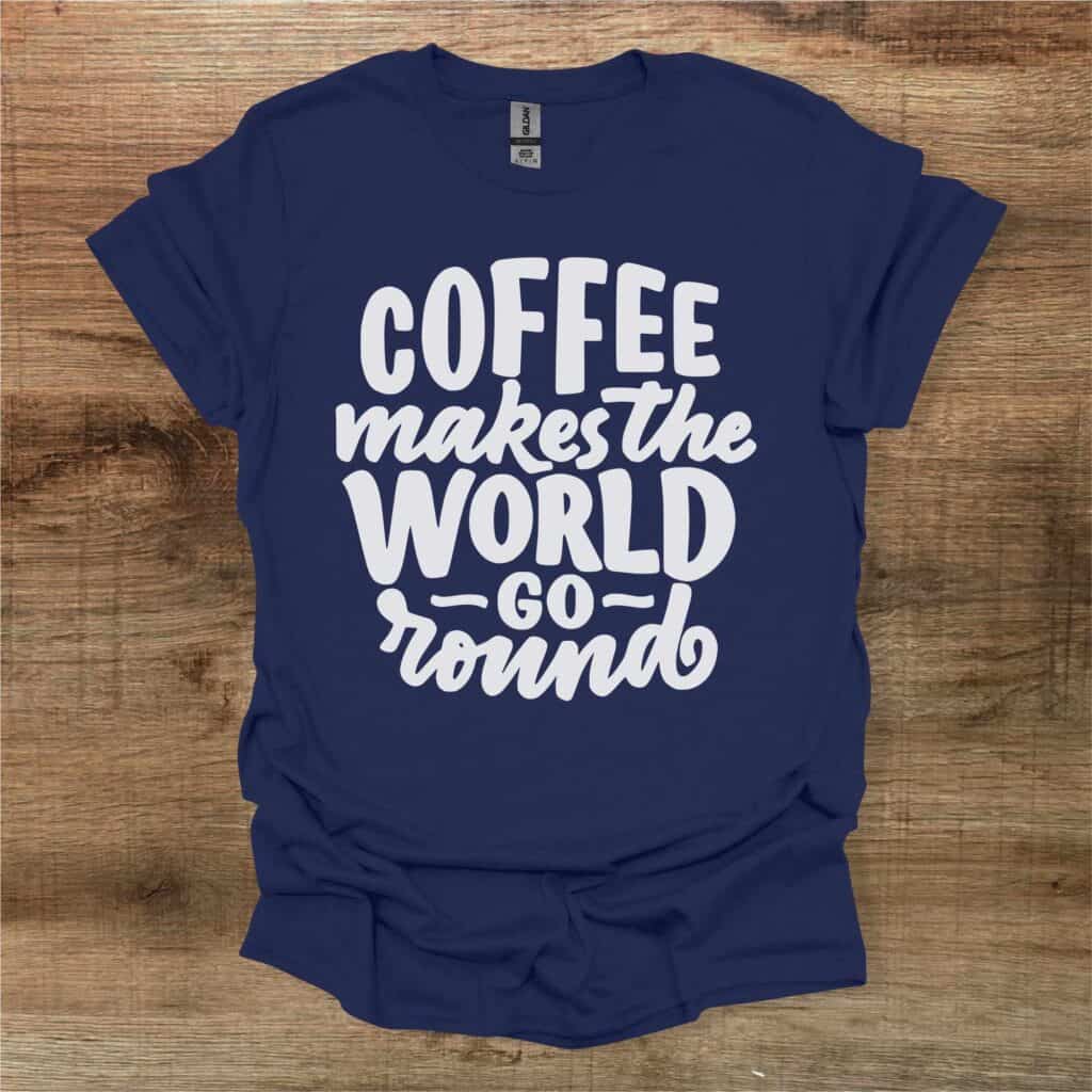 Coffee Makes The World Go Round Navy T-Shirt Unisex Coffee makes the world go round navy t shirt unisex