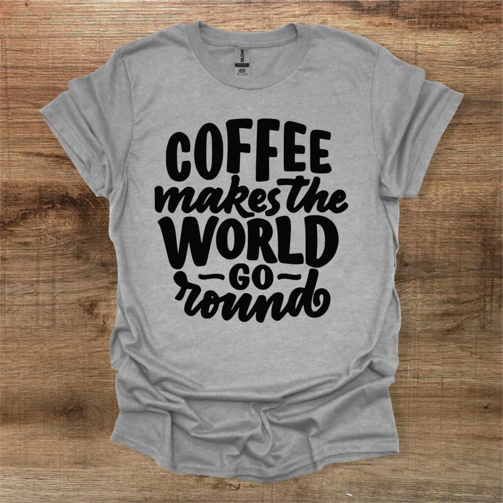 Coffee Makes The World Go Round Sport Grey T-Shirt Unisex Coffee makes the world go round sport grey t shirt unisex