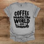 Coffee makes the world go round sport grey t shirt unisex