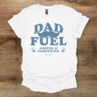 Dad fuel white t shirt unisex