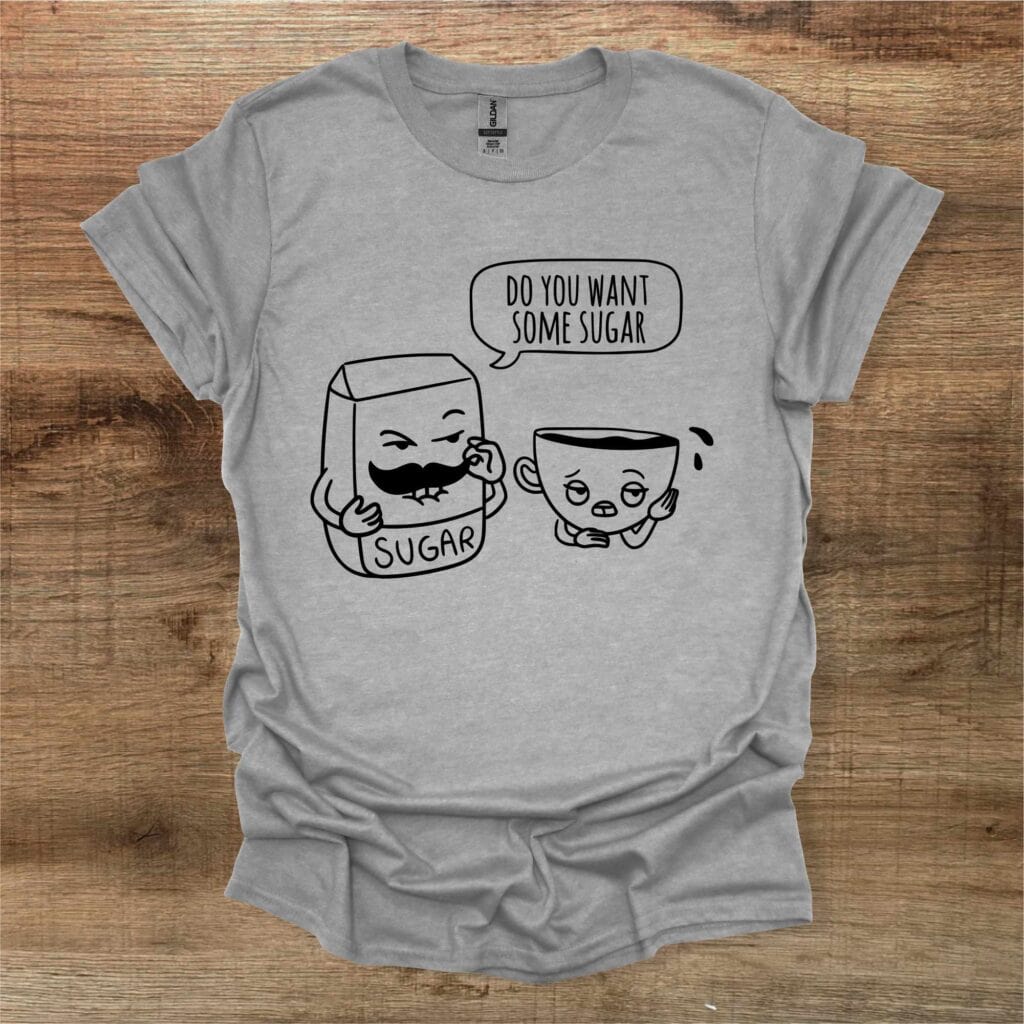 Do you want some sugar funny phrase coffee sport grey t shirt unisex