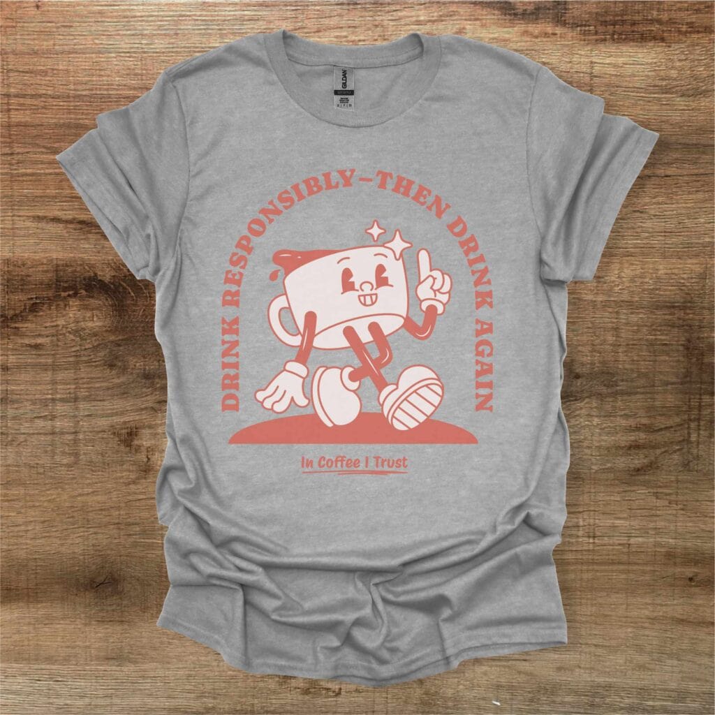 Drink Responsibly Coffee Lover Sport Grey T-Shirt Unisex Drink responsibly coffee lover sport grey t shirt unisex