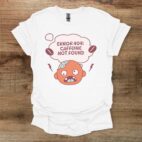 Error 404 caffeine not found white t shirt unisex