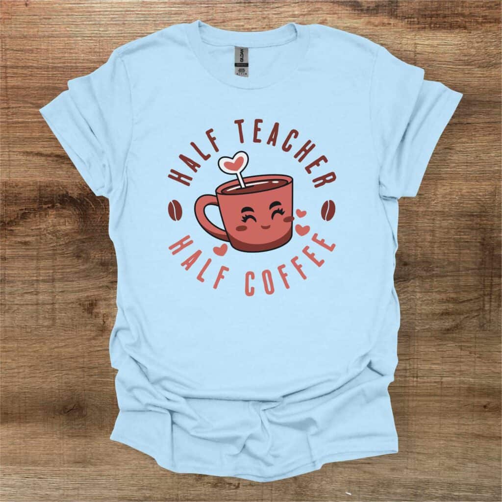 Half Coffee Half Teacher Light Blue Half coffee half teacher light blue
