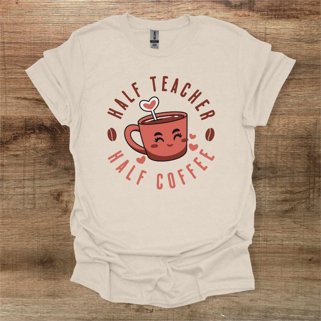 Half Coffee Half Teacher Natural T-Shirt Unisex Half coffee half teacher natural t shirt unisex