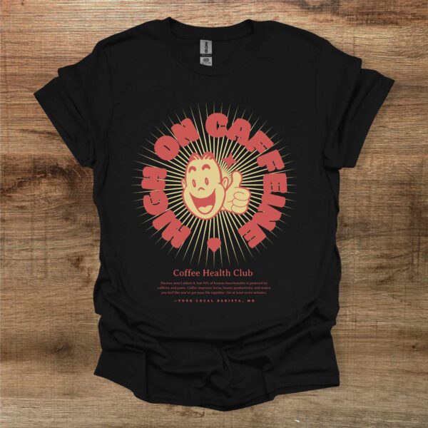 High on caffeine again black t shirt unisex