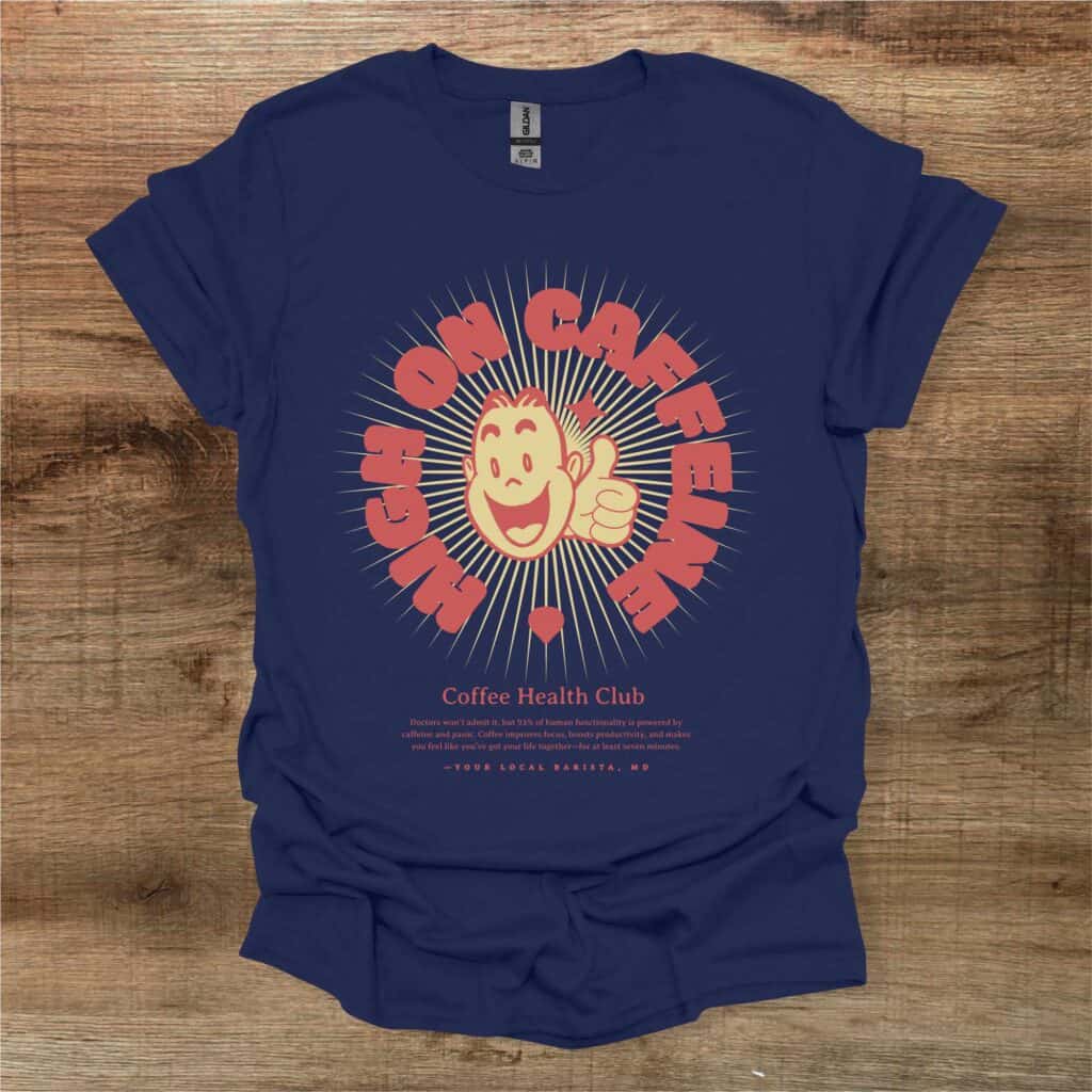 High On Caffeine Again Navy T-Shirt Unisex High on caffeine again navy t shirt unisex