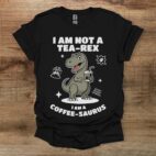 I am not a tea rex i am a coffee saurus graphics black t shirt unisex