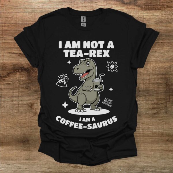 I am not a tea rex i am a coffee saurus graphics black t shirt unisex