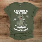 I am not a tea rex i am a coffee saurus graphics military green t shirt unisex