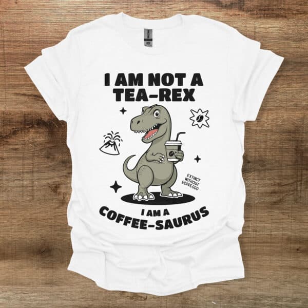 I am not a tea rex i am a coffee saurus illustrated graphics white t shirt unisex