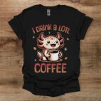 I drink a lotl coffee black t shirt unisex