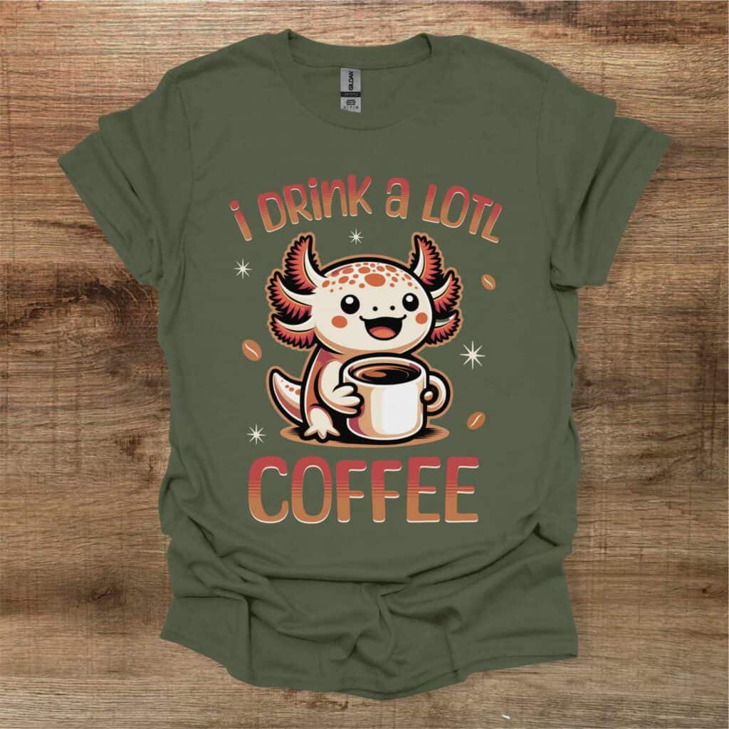 I Drink a Lotl Coffee Military Green T-Shirt Unisex I drink a lotl coffee military green t shirt unisex