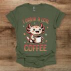 I drink a lotl coffee military green t shirt unisex