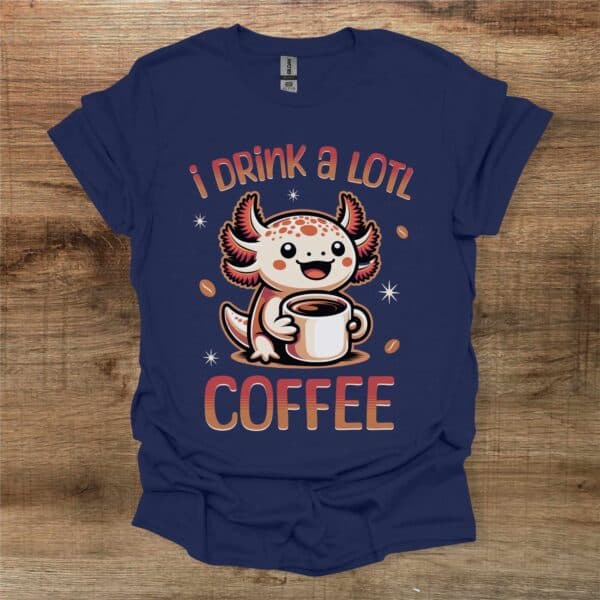 I drink a lotl coffee navy t shirt unisex