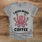 I need more coffee octopus sport grey t shirt unisex