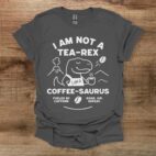 I am not a tea rex i am a coffee saurus charocal t shirt unisex