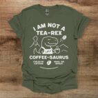 I am not a tea rex i am a coffee saurus military green t shirt unisex