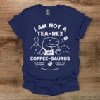 I am not a tea rex i am a coffee saurus navy t shirt unisex