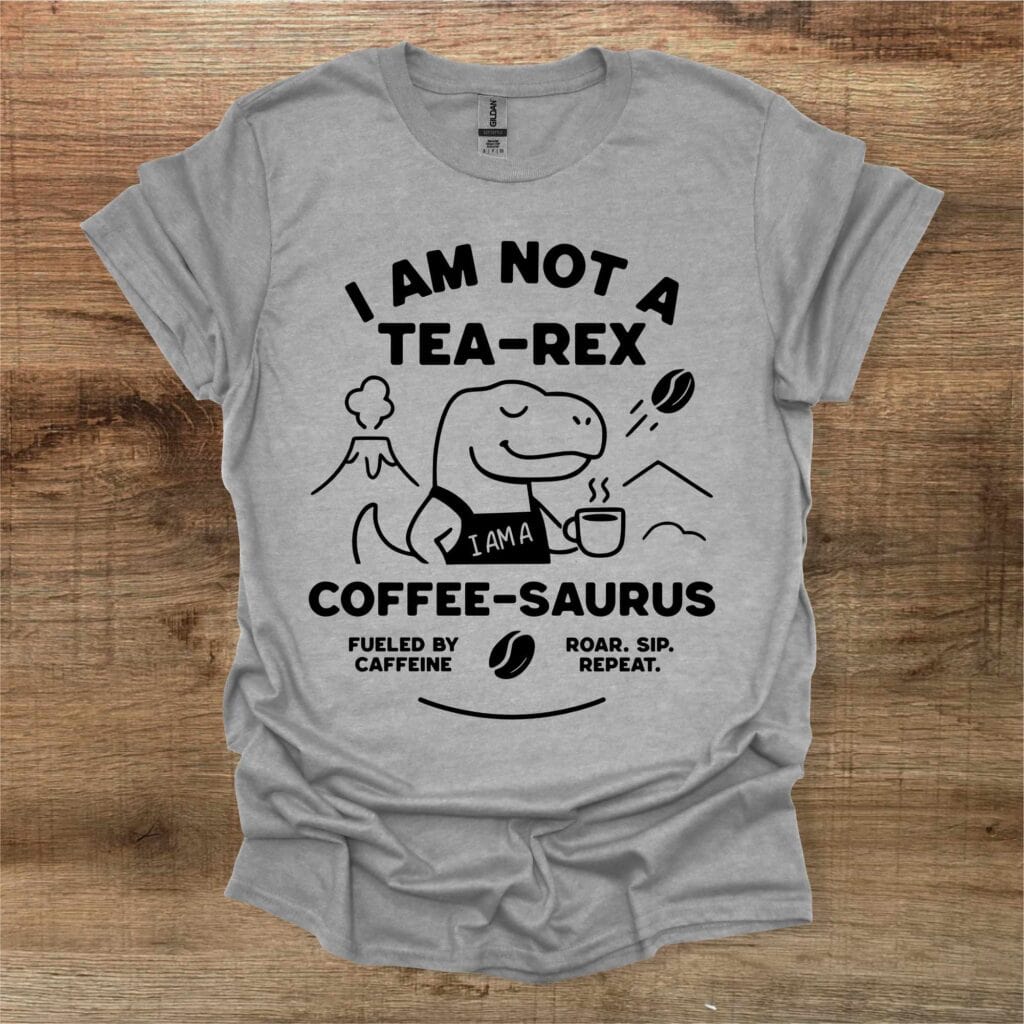 I am not a Tea-Rex - I am a Coffee Saurus Sport Grey T-Shirt Unisex I am not a tea rex i am a coffee saurus sport grey t shirt unisex