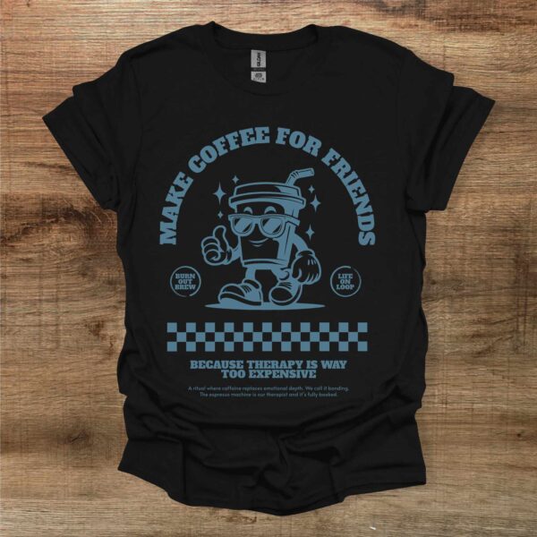 Make coffee for friends retro mascot black t shirt unisex